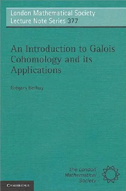 An Introduction to Galois Cohomology and its Applications by GrÃ©gory Berhuy