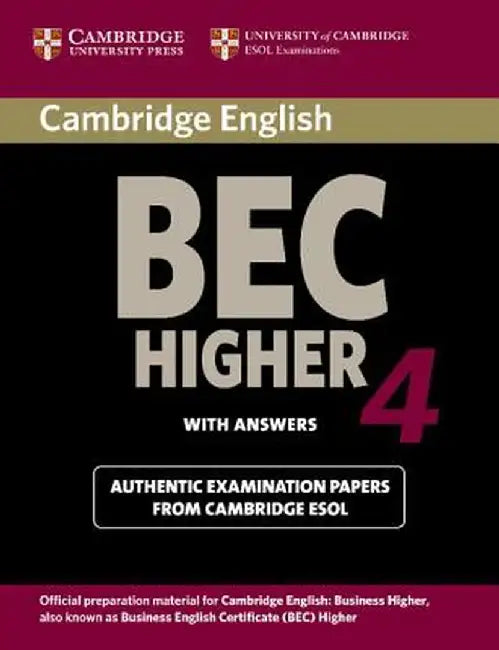 Cambridge BEC 4 Higher with Answers: Examination Papers from University of Cambridge ESOL Examinations: English for Speakers of Other Languages by Cambridge ESOL