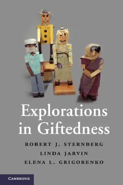 Explorations in Giftedness by Robert J. Sternberg, Linda Jarvin, Elena L. Grigorenko