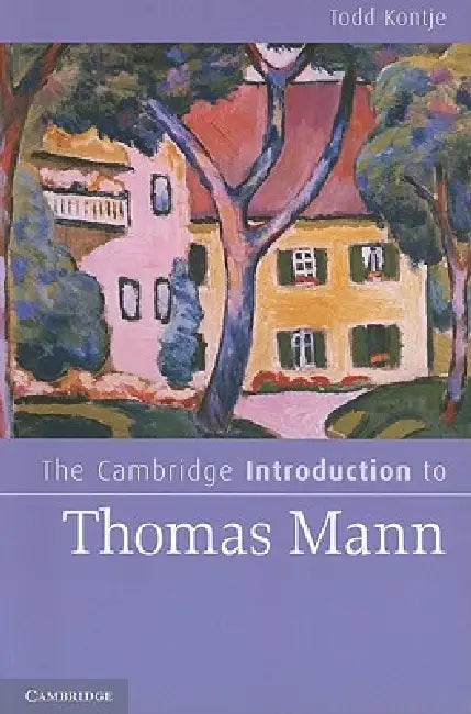 The Cambridge Introduction to Thomas Mann by Todd Kontje