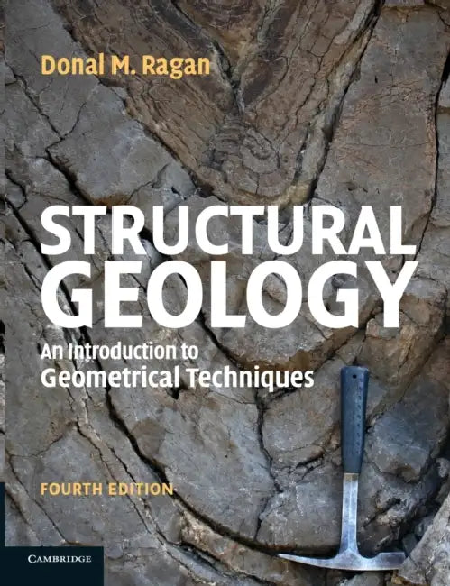 Structural Geology: An Introduction to Geometrical Techniques by Donal Ragan