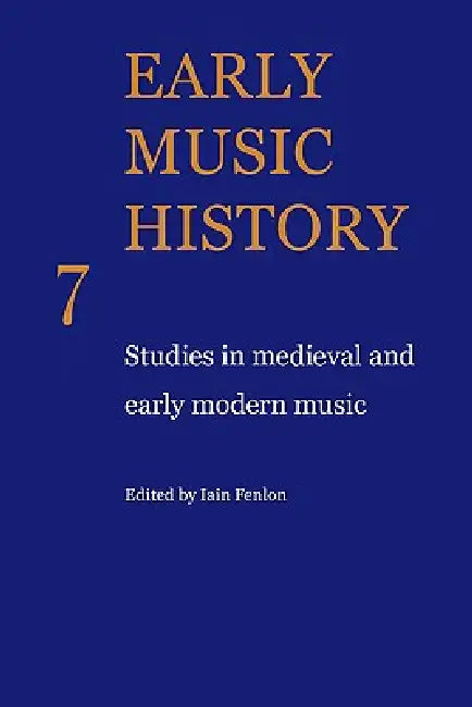 Early Music History: Studies in Medieval and Early Modern Music by Iain Fenlon
