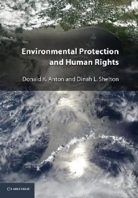 Environmental Protection and Human Rights by Donald K. Anton, Dinah L. Shelton