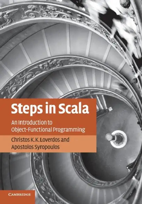 Steps in Scala by Christos K. K. Loverdos, Apostolos Syropoulos