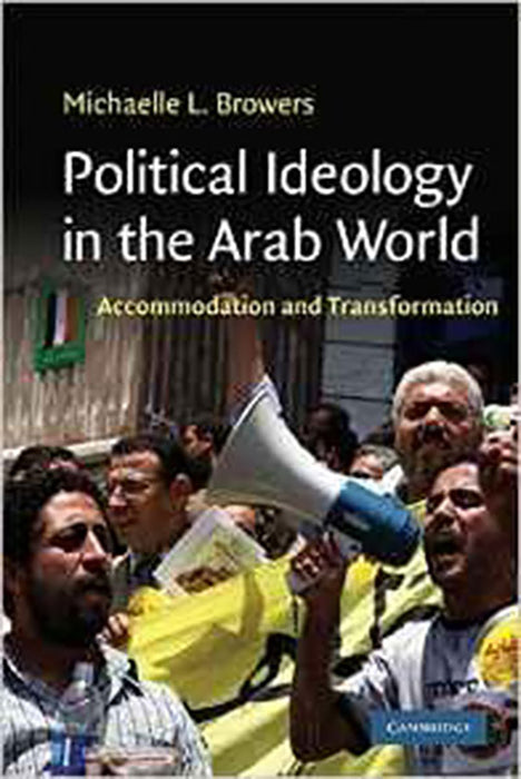 Political Ideology In The Arab World: Accommodation and Transformation