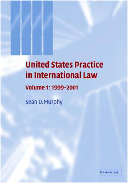 United States Practice In International Law: Pages 1999-2001 (Vol. 1)