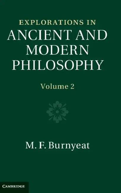 Explorations in Ancient and Modern Philosophy by M. F. Burnyeat