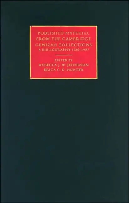 Published Material from the Cambridge Genizah Collection: Volume 2: A Bibliography 1980-1997 by Rebecca J. W. Jefferson, Erica C. D. Hunter, Geoffrey Khan
