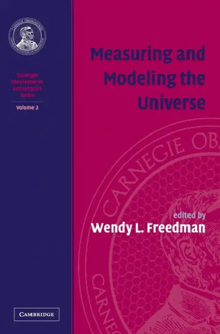 Measuring and Modeling the Universe by Wendy L. Freedman