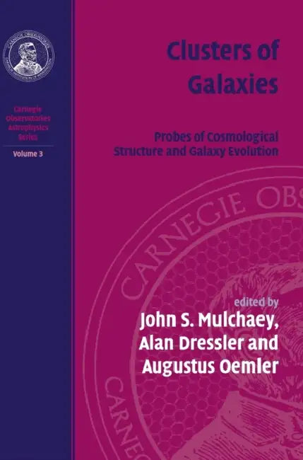 Clusters of Galaxies v3 by John S. Mulchaey, Alan Dressler, Augustus Oemler