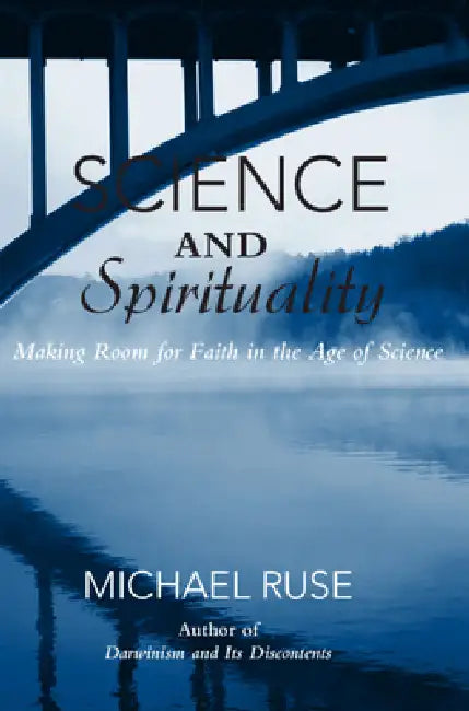 Science and Spirituality by Michael Ruse