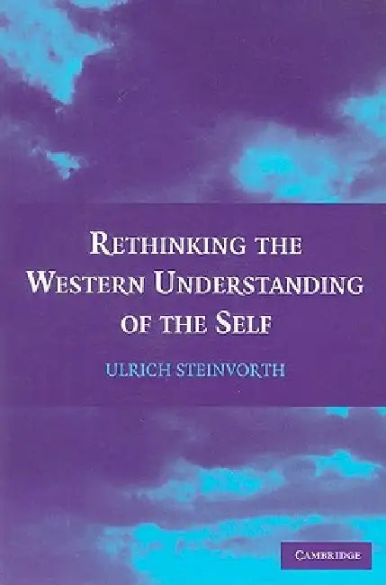 Rethinking the Western Understanding of the Self by Ulrich Steinvorth