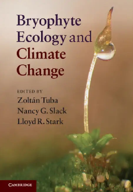 Bryophyte Ecology and Climate Change by Zoltán Tuba, Nancy G. Slack, Lloyd R. Stark
