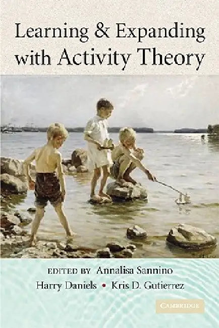 Learning and Expanding with Activity Theory by Annalisa Sannino, Harry Daniels, Kris D. Gutierrez