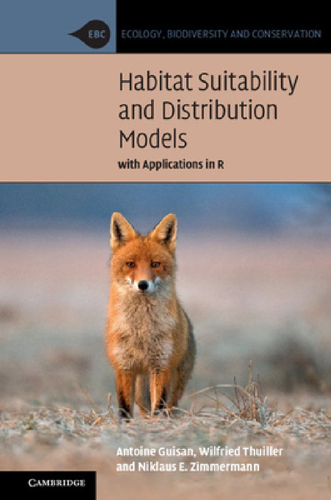 Habitat Suitability and Distribution Models by Antoine Guisan, Wilfried Thuiller, Niklaus E. Zimmermann
