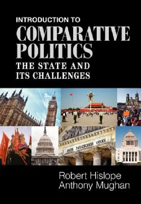 Introduction to Comparative Politics: The State and Its Challenges by Robert Hislope, Anthony Mughan
