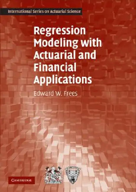 Regression Modeling with Actuarial and Financial Applications by Edward W. Frees