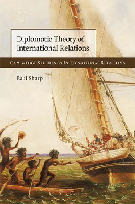 Diplomatic Theory of International Relations by Paul Sharp