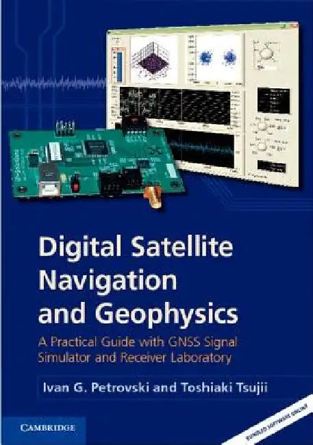 Digital Satellite Navigation and Geophysics by Ivan G. Petrovski, Toshiaki Tsujii