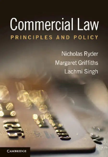 Commercial Law by Nicholas Ryder, Margaret Griffiths, Lachmi Singh