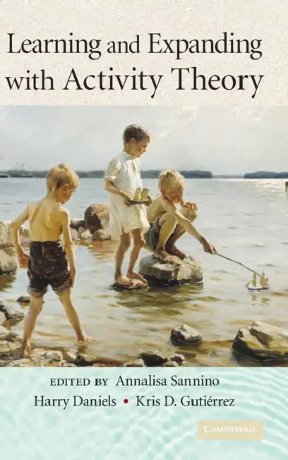 Learning and Expanding with Activity Theory by Annalisa Sannino, Harry Daniels, Kris D. Gutierrez