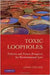 Toxic Loopholes: Failures and Future Prospects for Environmental Law by Craig Collins