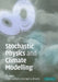 Stochastic Physics and Climate Modelling by Timothy N. Palmer, Paul Williams