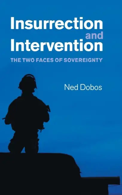 Insurrection and Intervention by Ned Dobos