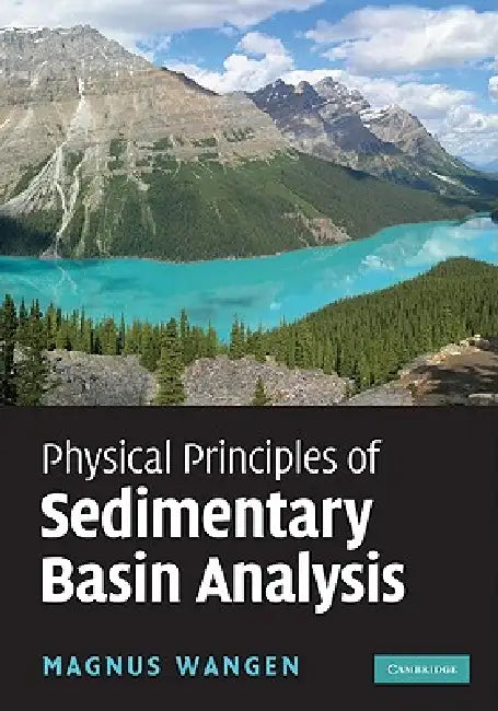 Physical Principles of Sedimentary Basin Analysis by Magnus Wangen