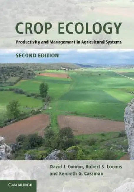 Crop Ecology by David J. Connor, Robert S. Loomis, Kenneth G. Cassman