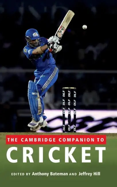 The Cambridge Companion to Cricket by Anthony Bateman, Jeffrey Hill