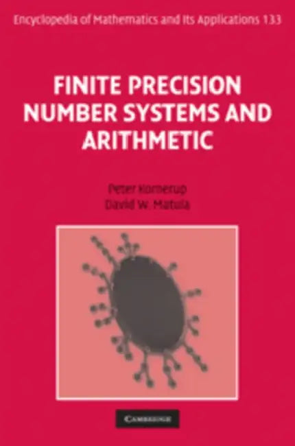 Finite Precision Number Systems and Arithmetic by Peter Kornerup, David W. Matula