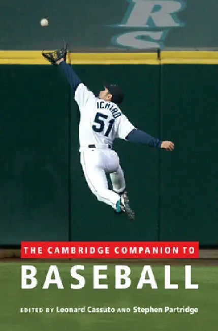The Cambridge Companion to Baseball by Leonard Cassuto, Stephen Partridge