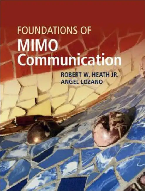Foundations of MIMO Communication by Jr. Heath Robert W.