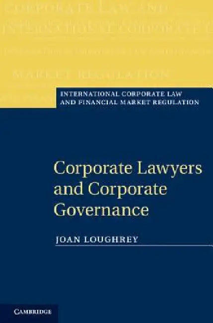 Corporate Lawyers and Corporate Governance by Joan Loughrey