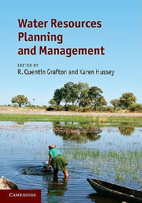 Water Resources Planning and Management by R. Quentin Grafton, Karen Hussey