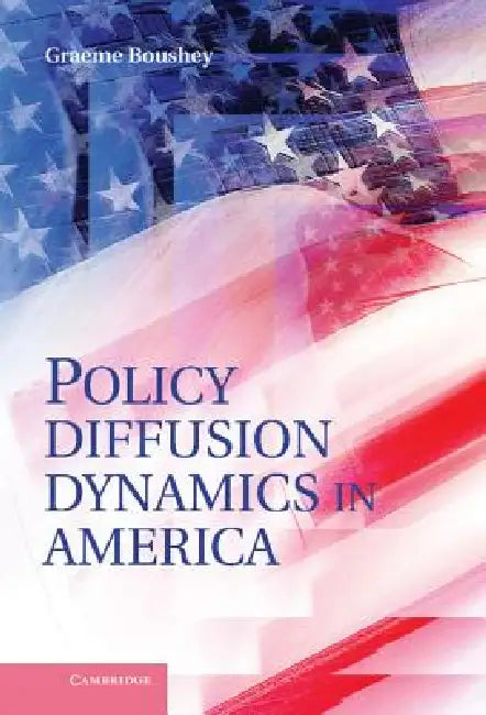 Policy Diffusion Dynamics in America by Graeme Boushey