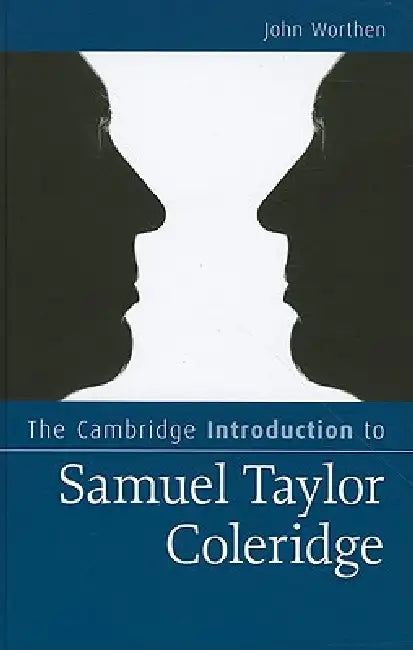 The Cambridge Introduction to Samuel Taylor Coleridge by John Worthen