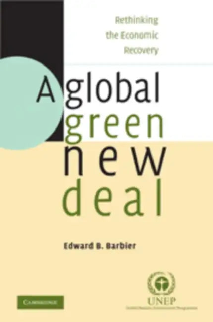 A Global Green New Deal: Rethinking the Economic Recovery by Edward B. Barbier