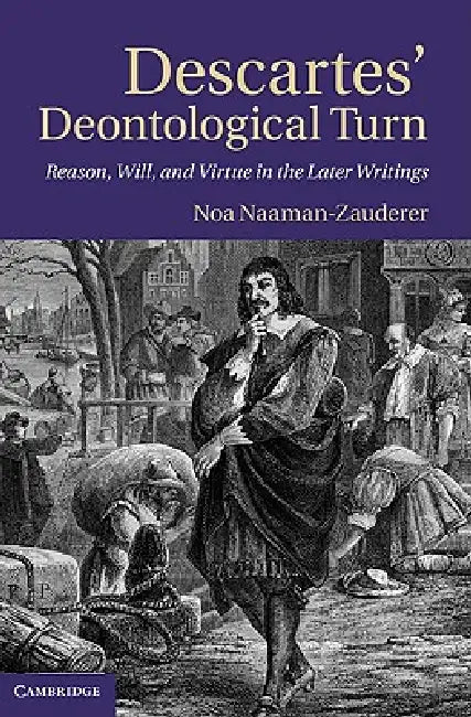 Descartes' Deontological Turn by Noa Naaman-Zauderer