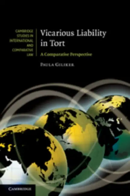 Vicarious Liability in Tort: A Comparative Perspective by Paula Giliker