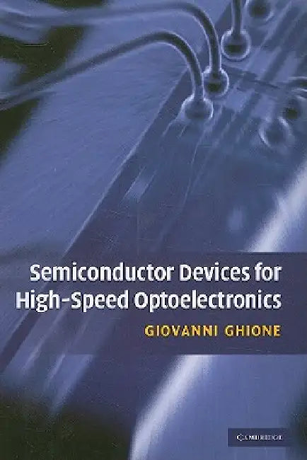 Semiconductor Devices for High-Speed Optoelectronics by Giovanni Ghione