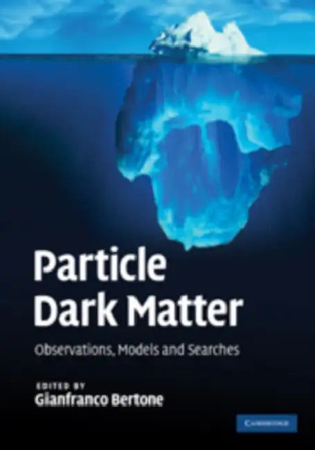 Particle Dark Matter by Gianfranco Bertone