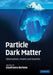Particle Dark Matter by Gianfranco Bertone