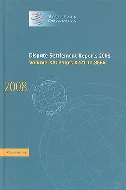 Dispute Settlement Reports 2008: Pages 8221-8666 by World Trade Organization