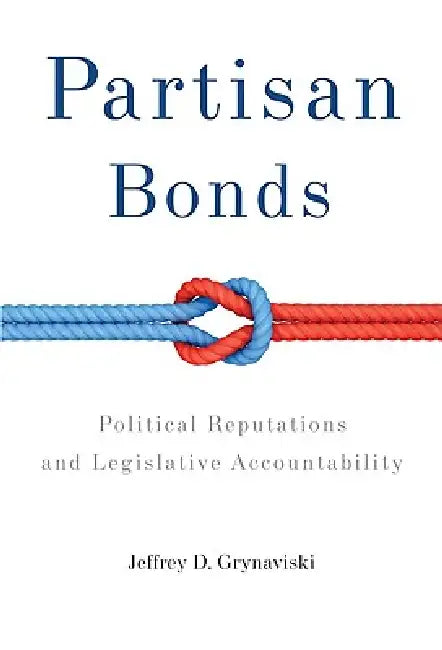 Partisan Bonds by Jeffrey D. Grynaviski