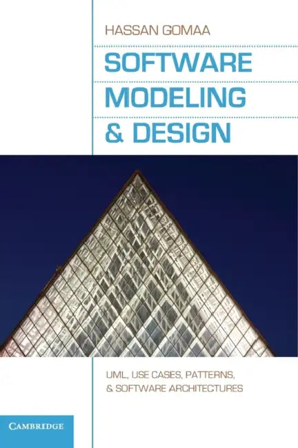 Software Modeling and Design: Uml, Use Cases, Patterns, and Software Architectures by Hassan Gomaa