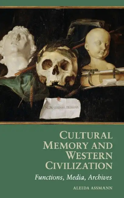 Cultural Memory and Western Civilization by Aleida Assmann