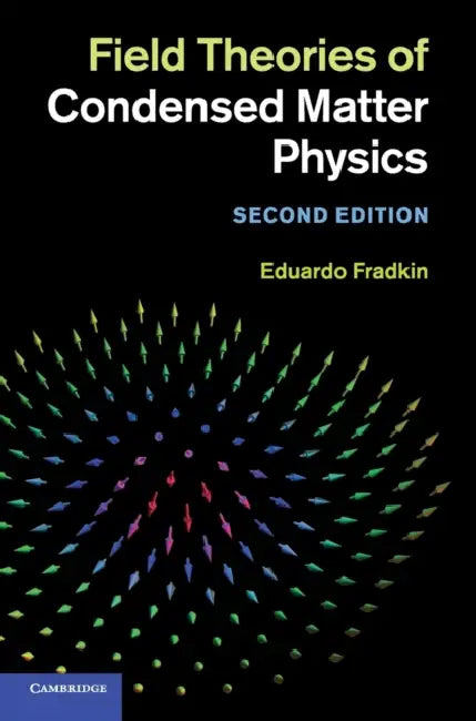 Field Theories of Condensed Matter Physics by Eduardo Fradkin
