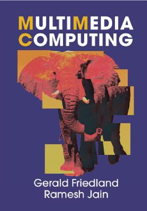Multimedia Computing by Gerald Friedland, Ramesh Jain